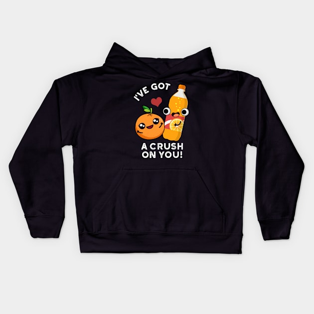 I've Got A Crush On You Funny Orange Pop Pun Kids Hoodie by punnybone